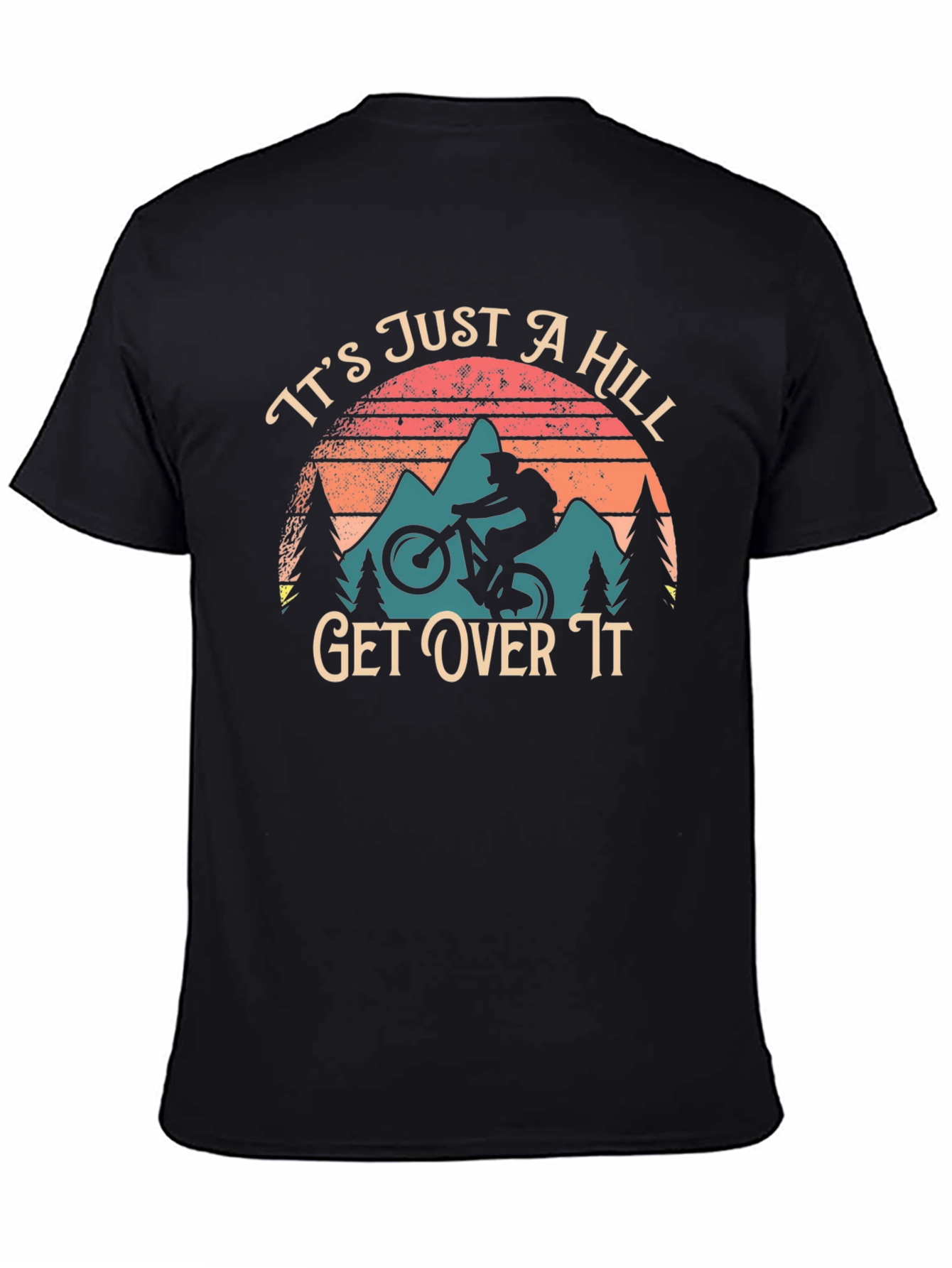 Its Just a Hill Get Over It Biker T-Shirt