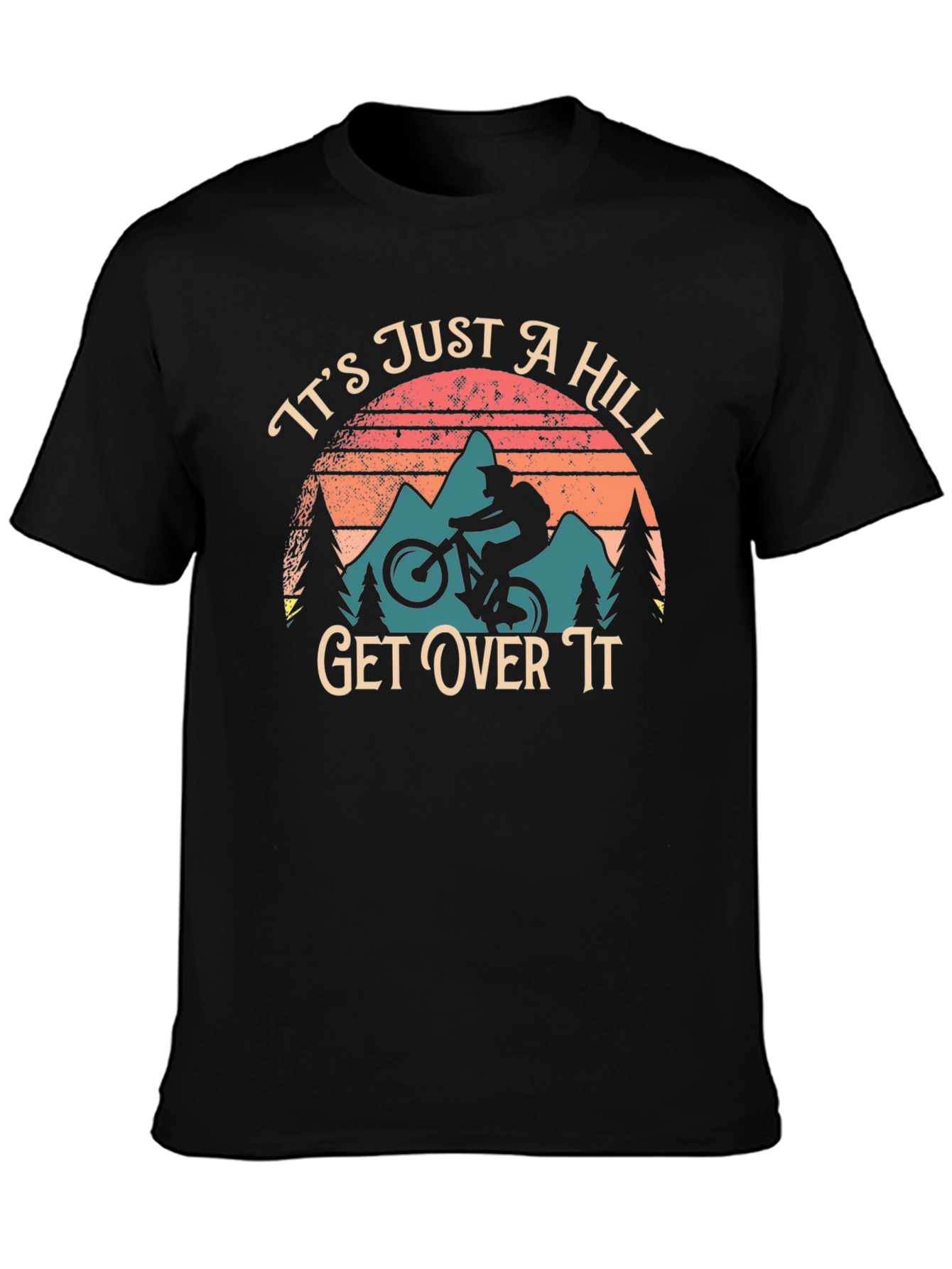Its Just a Hill Get Over It Biker T-Shirt
