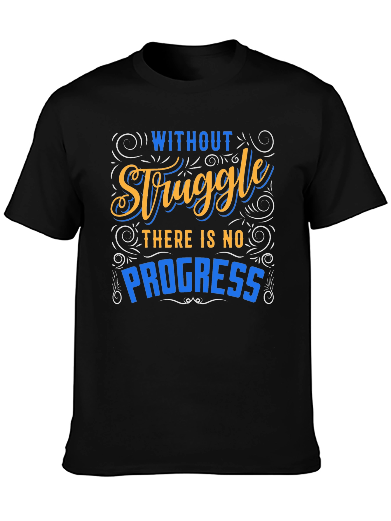 Inspirational Graphic T-Shirt - Without Struggle No Progress