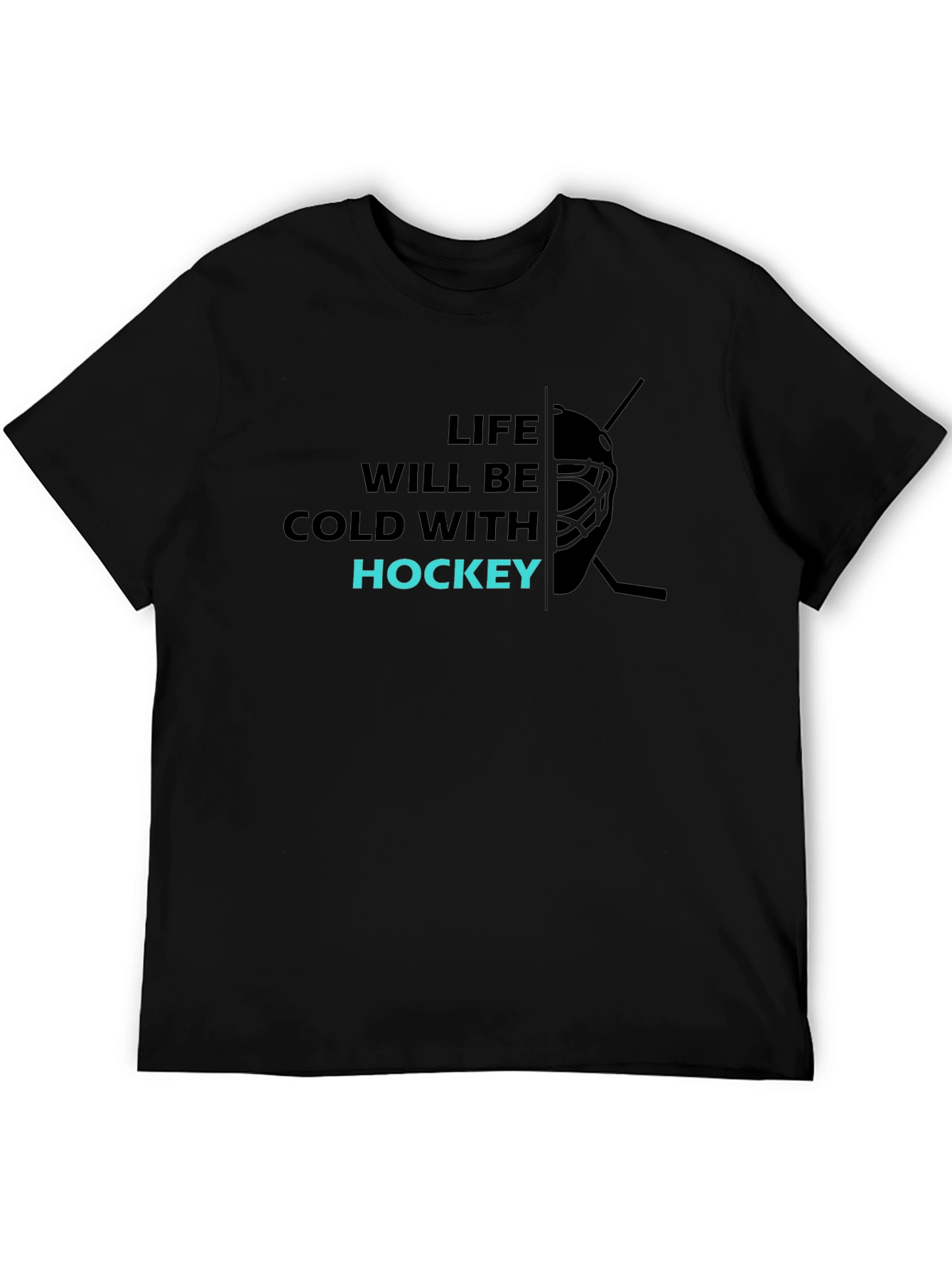 Life Will Be Cold with Hockey T-Shirt