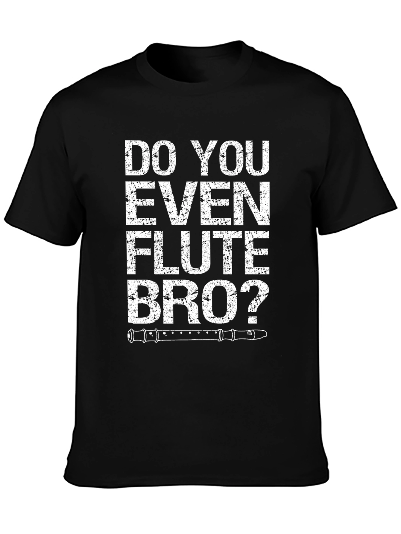 Do You Even Flute Bro? Black Graphic Tee