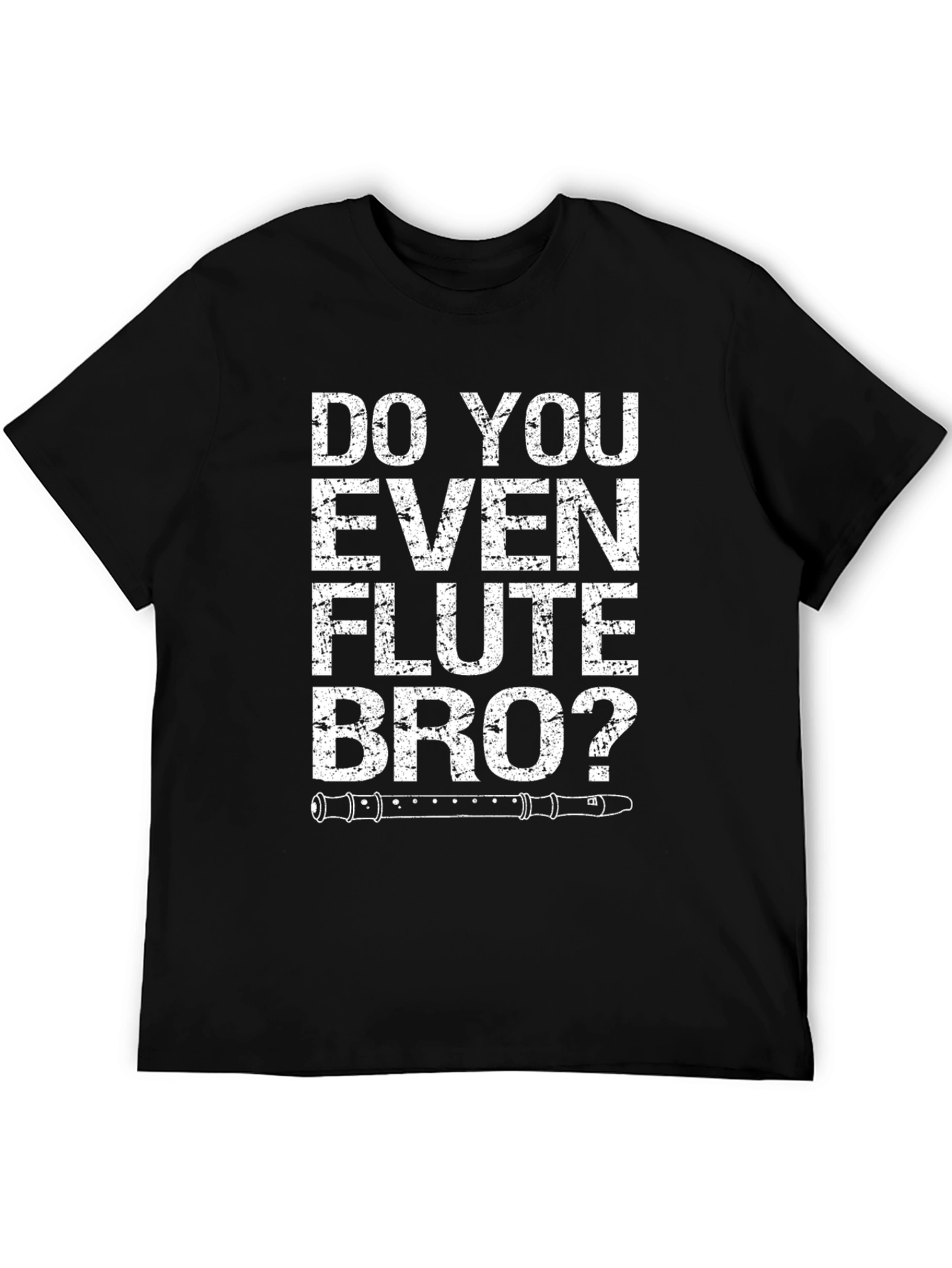Do You Even Flute Bro? Black Graphic Tee