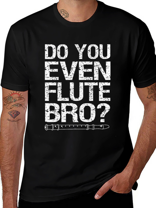 Do You Even Flute Bro? Black Graphic Tee