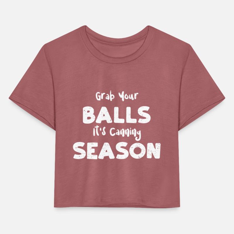 Grab Your Balls It's Canning Season