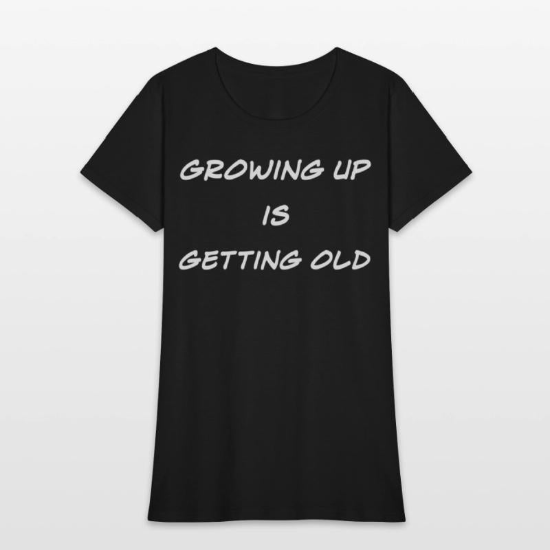 Growing Up Is Getting Old Joke