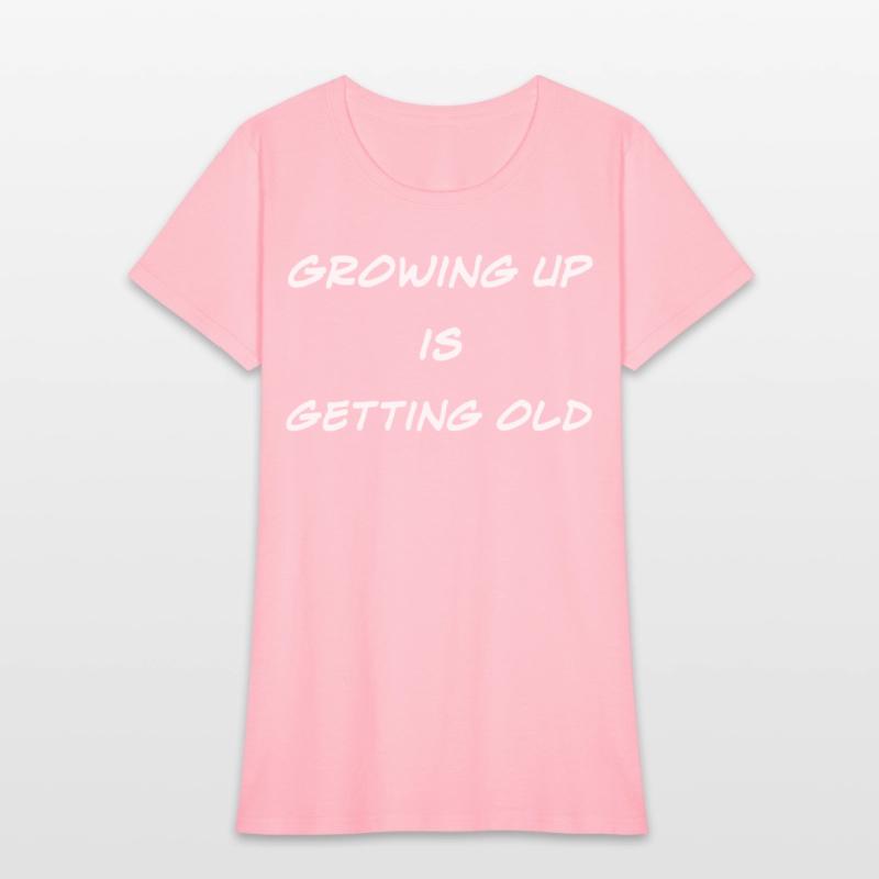 Growing Up Is Getting Old Joke
