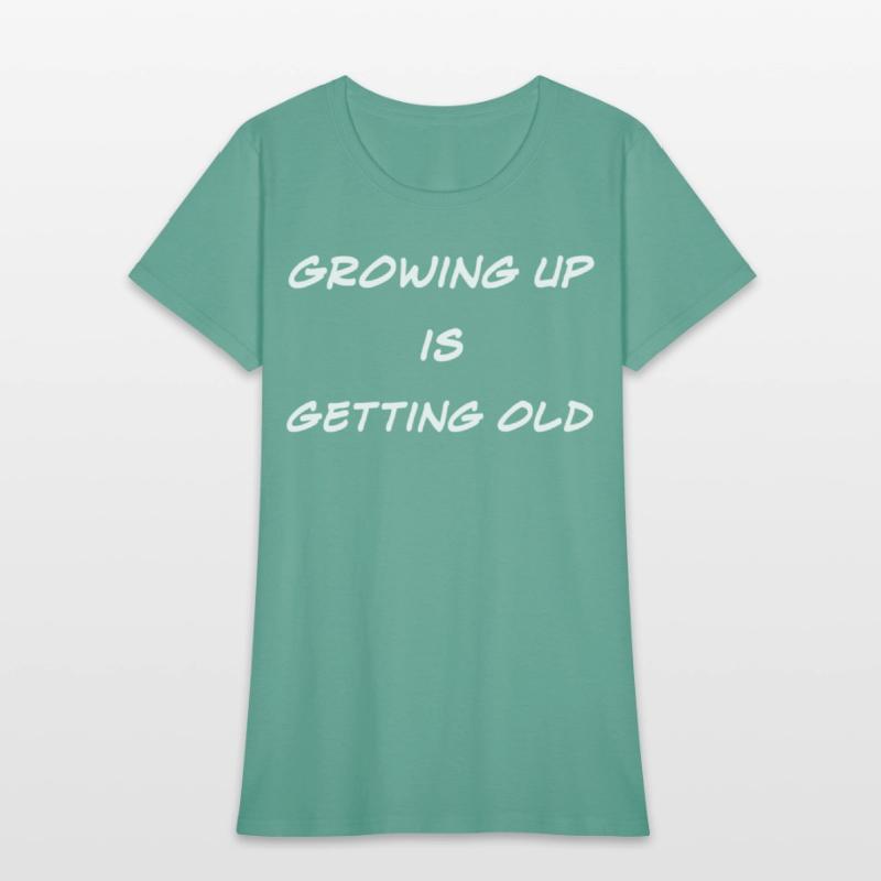 Growing Up Is Getting Old Joke
