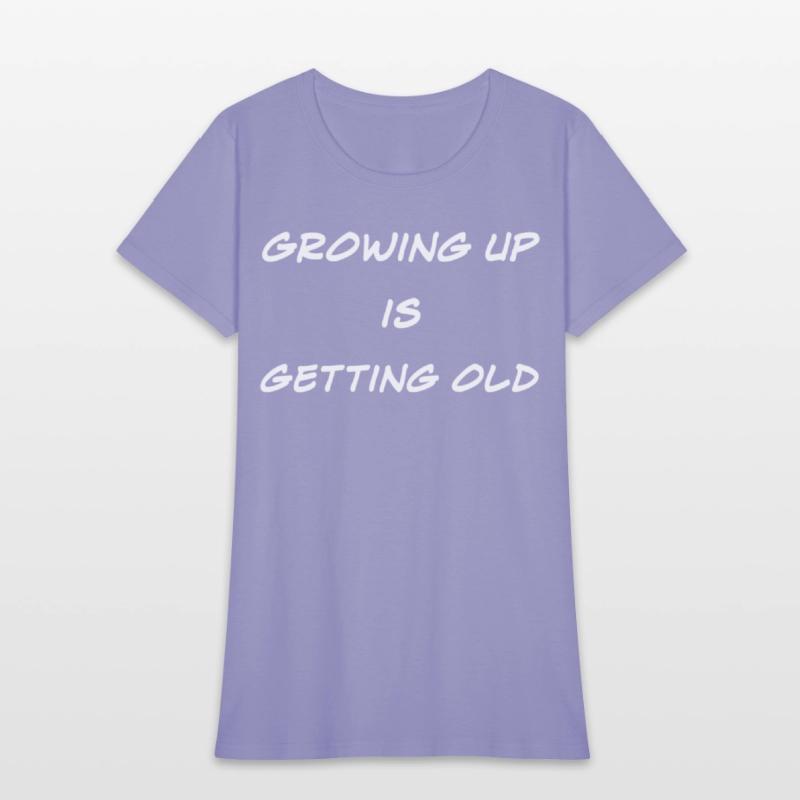 Growing Up Is Getting Old Joke