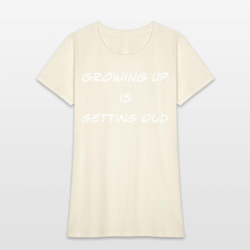 Growing Up Is Getting Old Joke