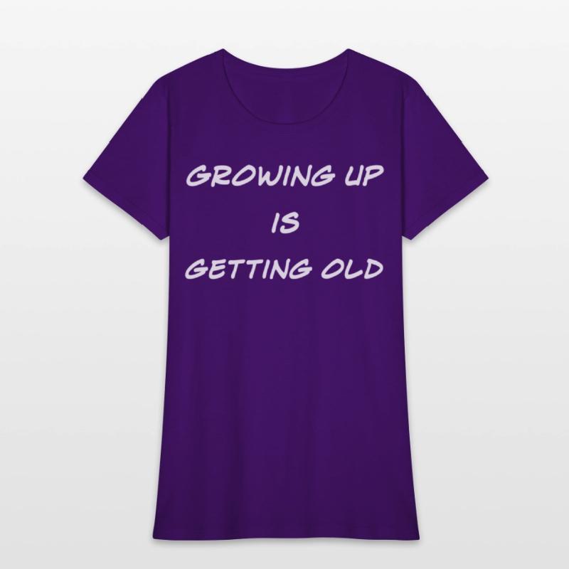 Growing Up Is Getting Old Joke