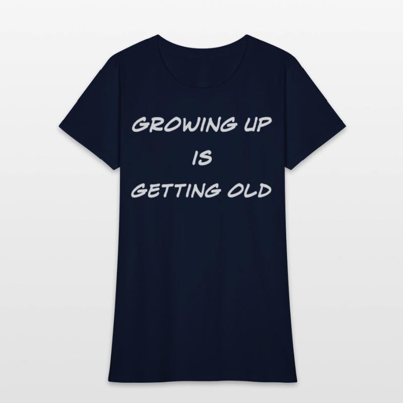 Growing Up Is Getting Old Joke