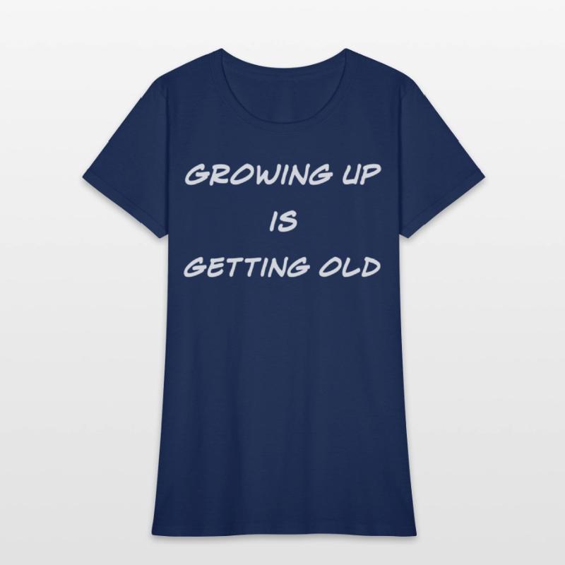 Growing Up Is Getting Old Joke