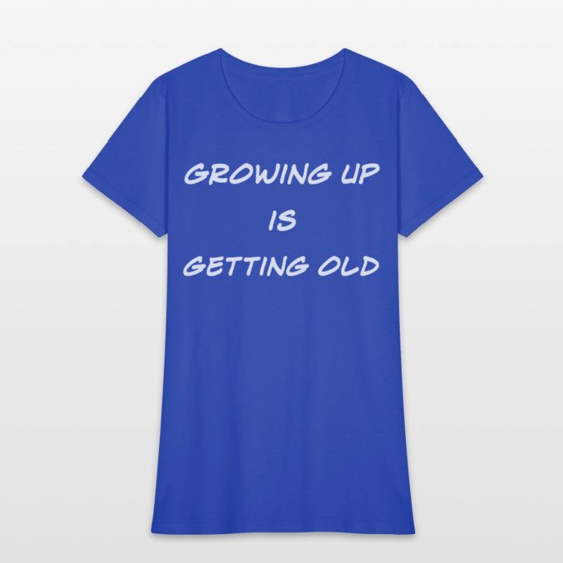 Growing Up Is Getting Old Joke
