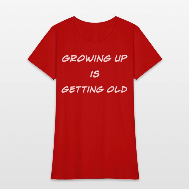 Growing Up Is Getting Old Joke