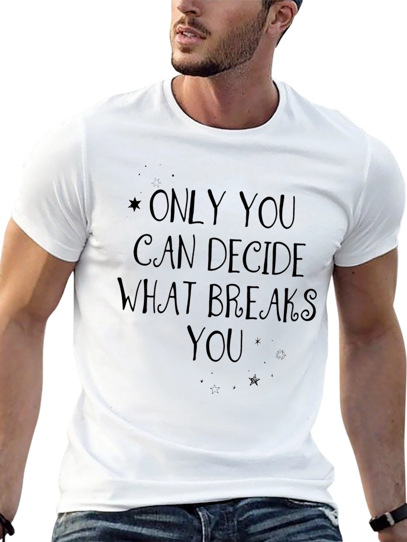 Only You T-Shirt: Inspirational Quote Graphic Tee