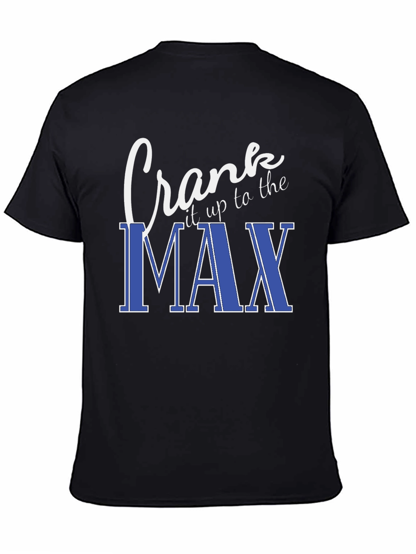 Crank It Up To The Max Black T-Shirt