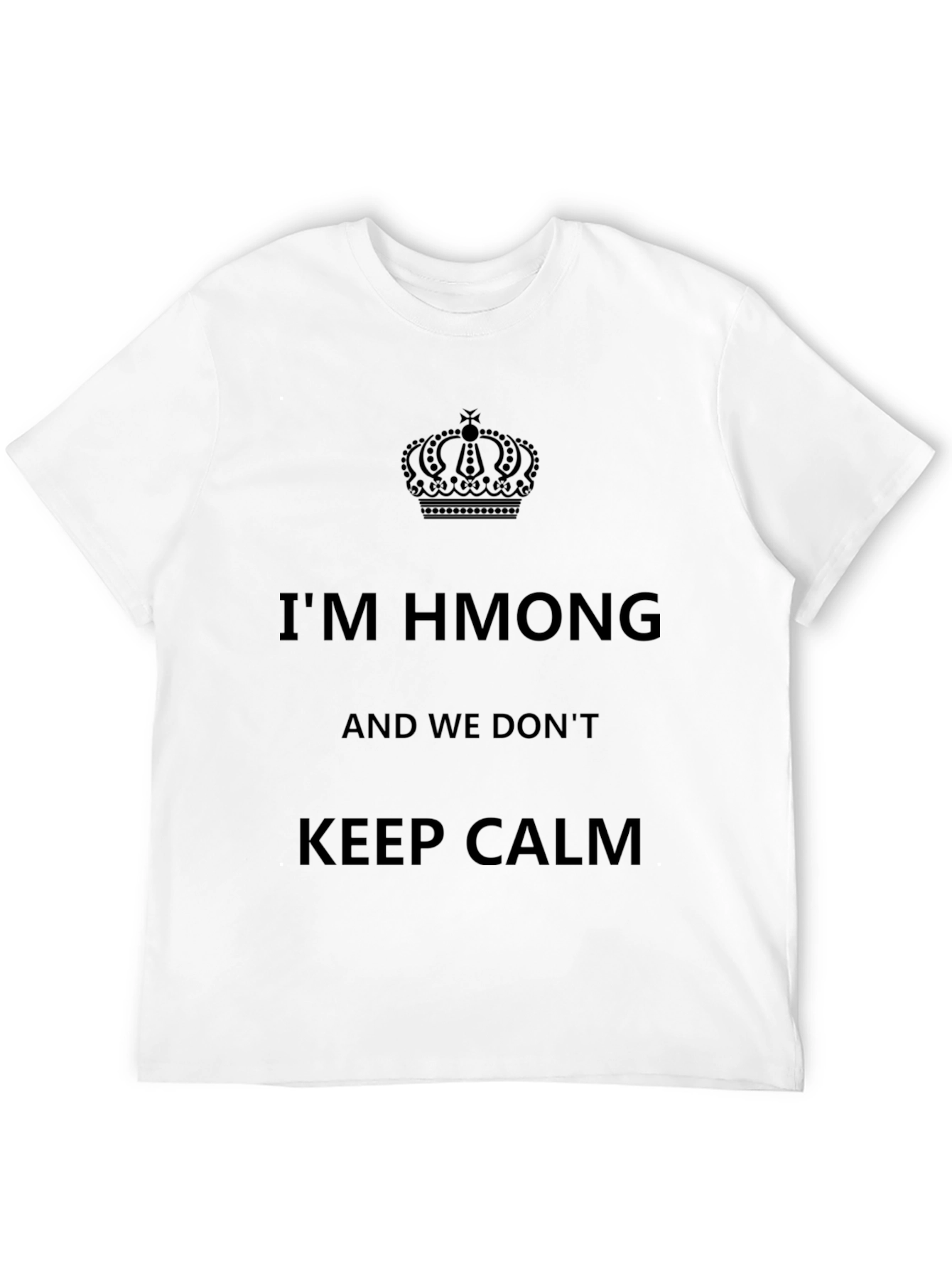 Im Hmong and We Dont Keep Calm T-Shirt