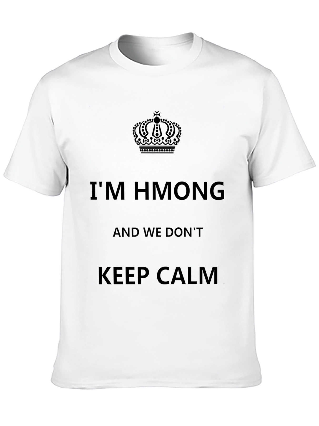Im Hmong and We Dont Keep Calm T-Shirt