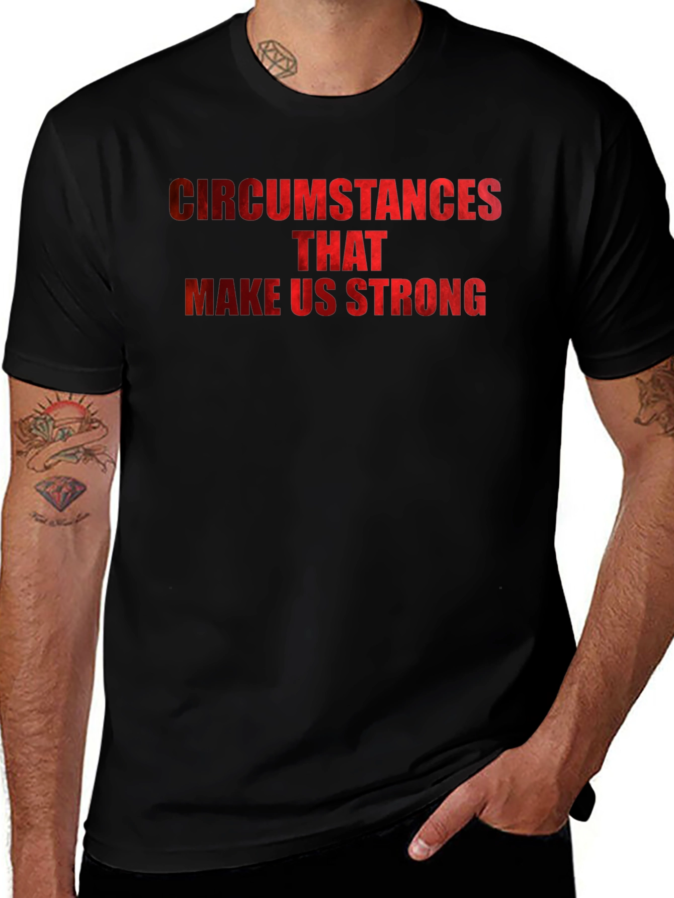Circumstances Make Us Strong Graphic T-Shirt