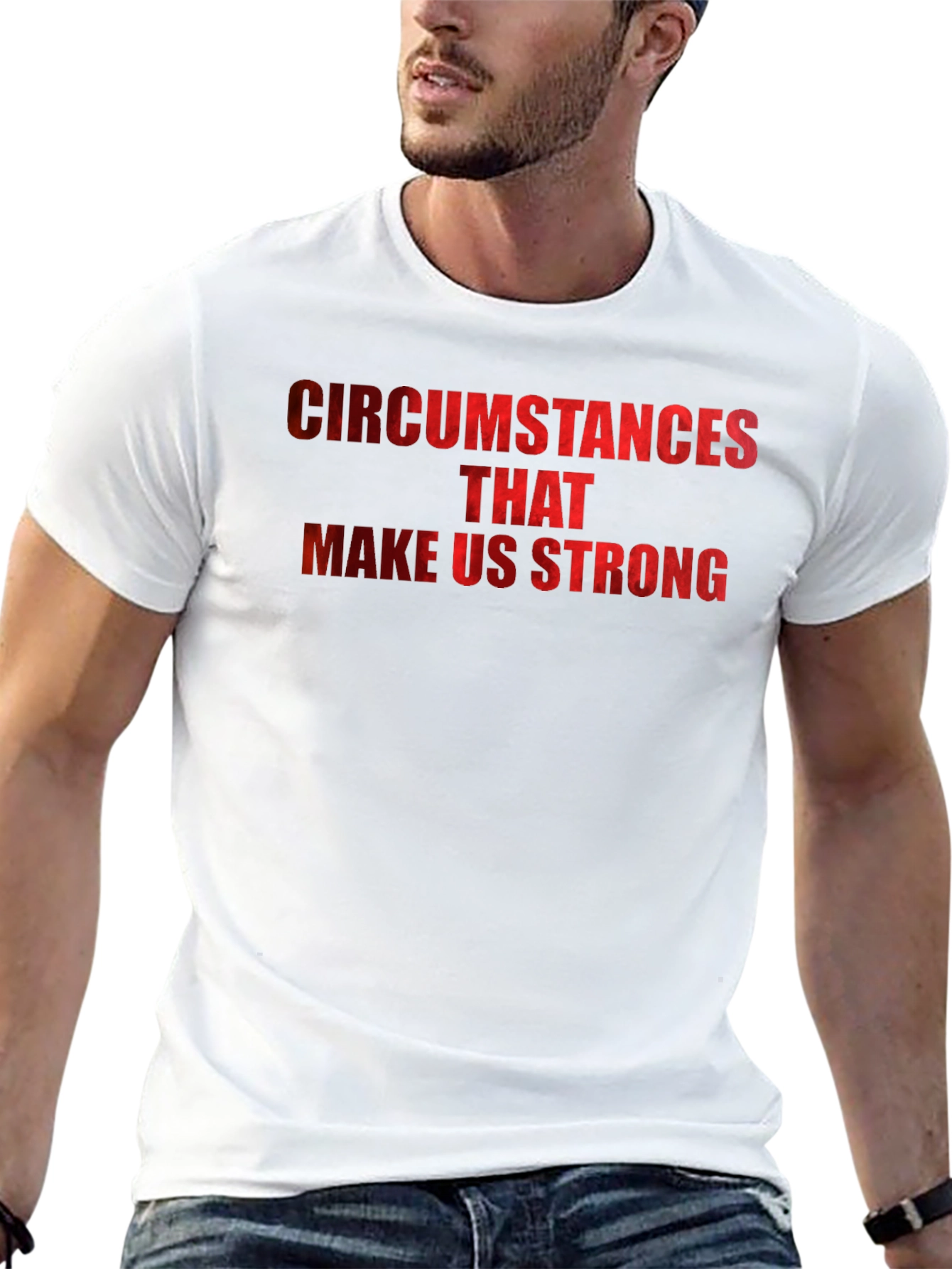 Circumstances Make Us Strong Graphic T-Shirt