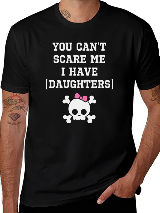 Funny Dad T-Shirt: You Cant Scare Me I Have Daughters!