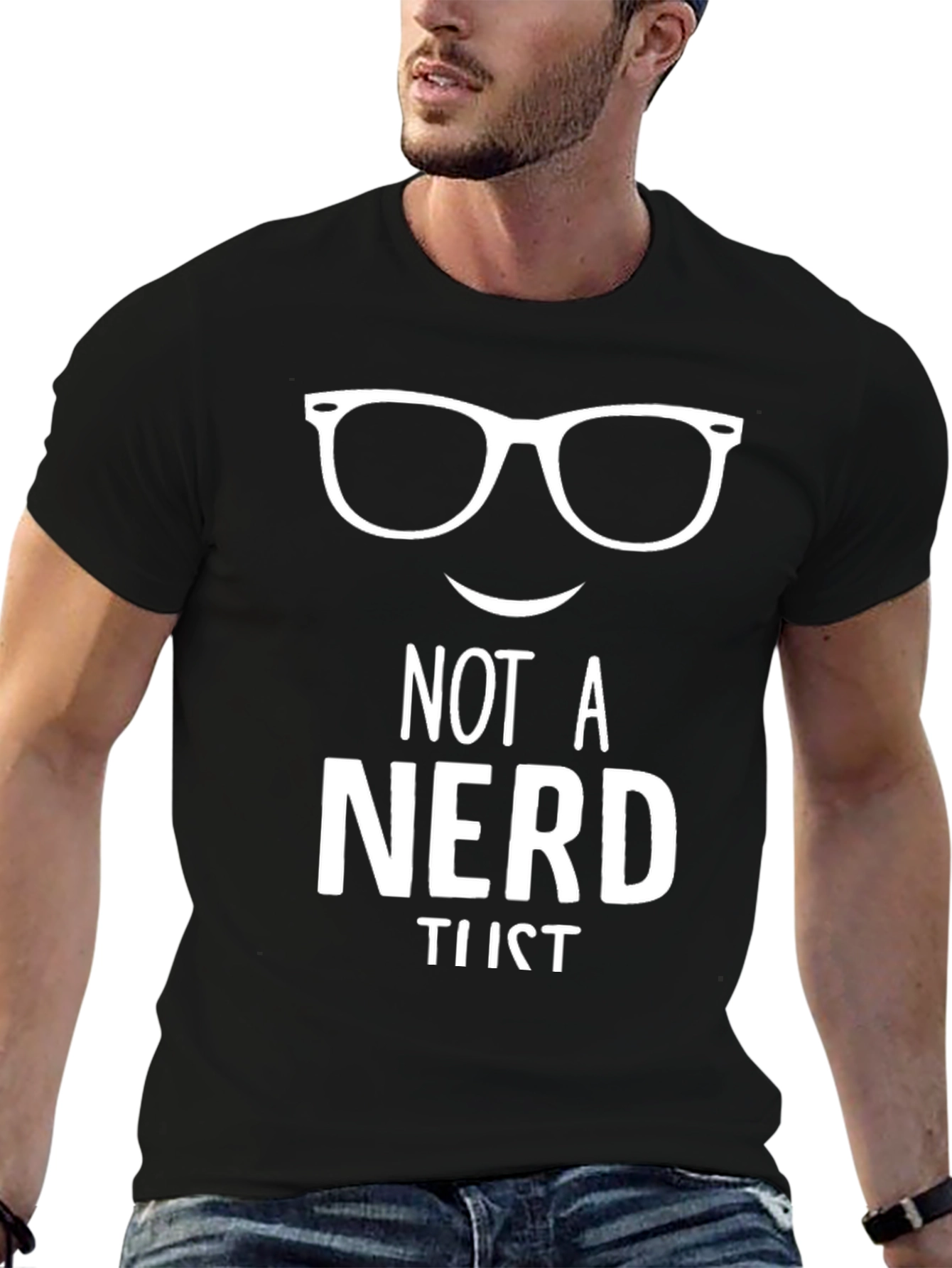 Not A Nerd Just Tist Funny Graphic Tee