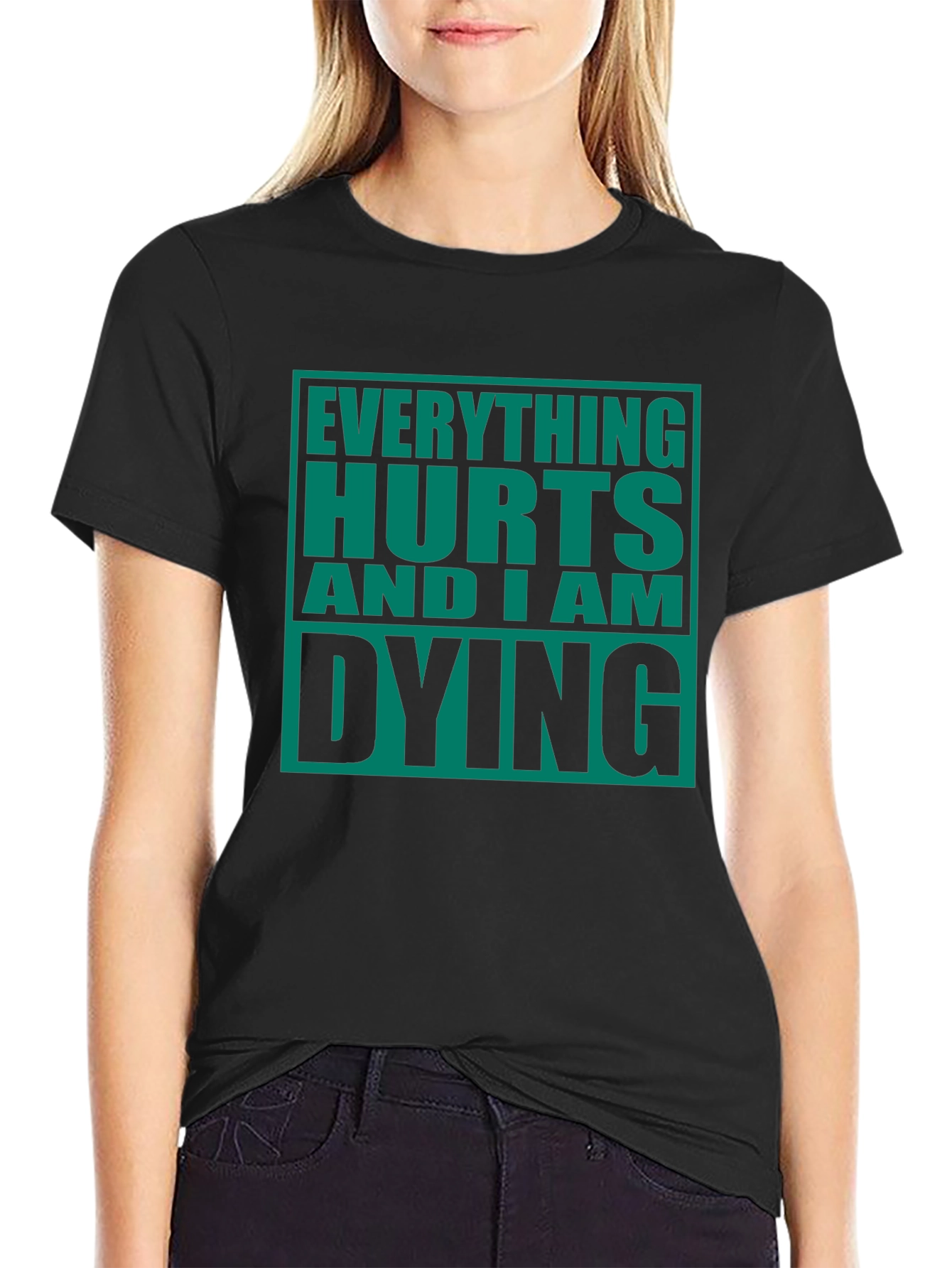 Everything Hurts And I Am Dying Graphic Tee