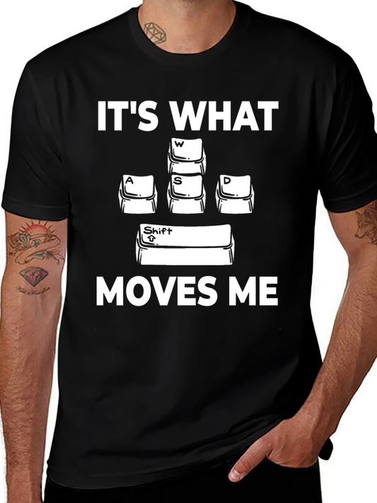 Gamer T-Shirt: Its What Moves Me - Funny Keyboard Design