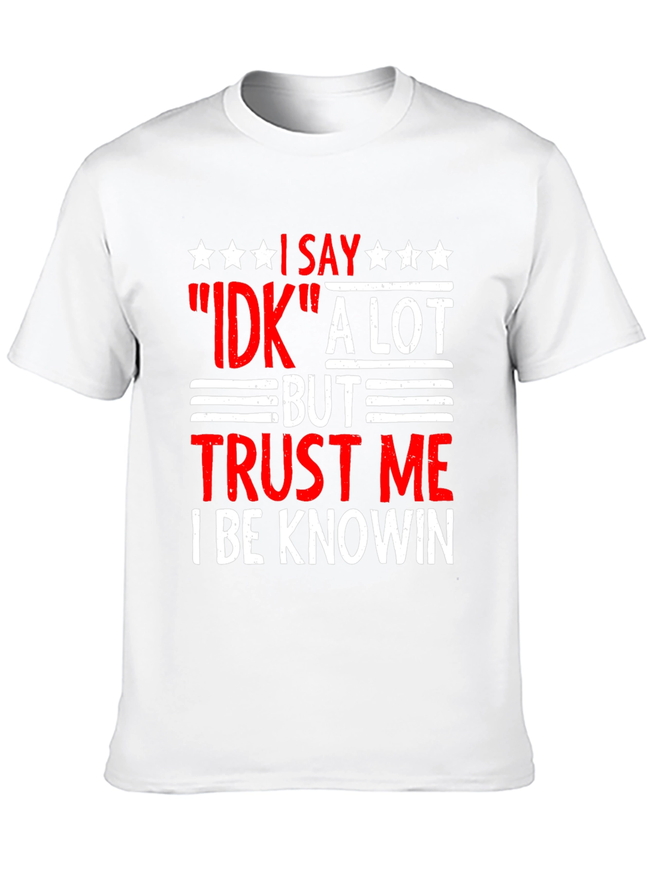Funny IDK Trust Me T-Shirt