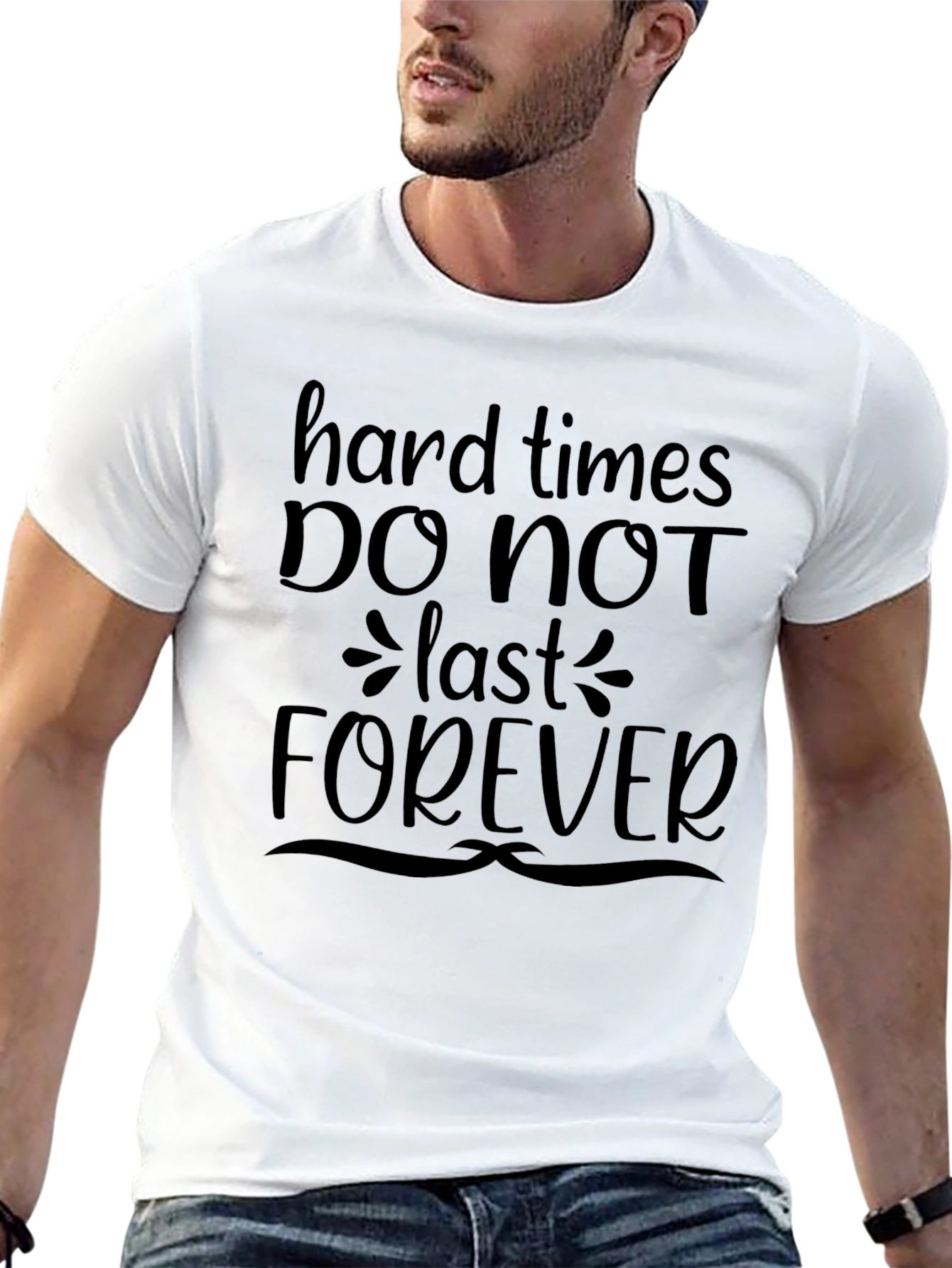 Hard Times Dont Last Forever T-Shirt