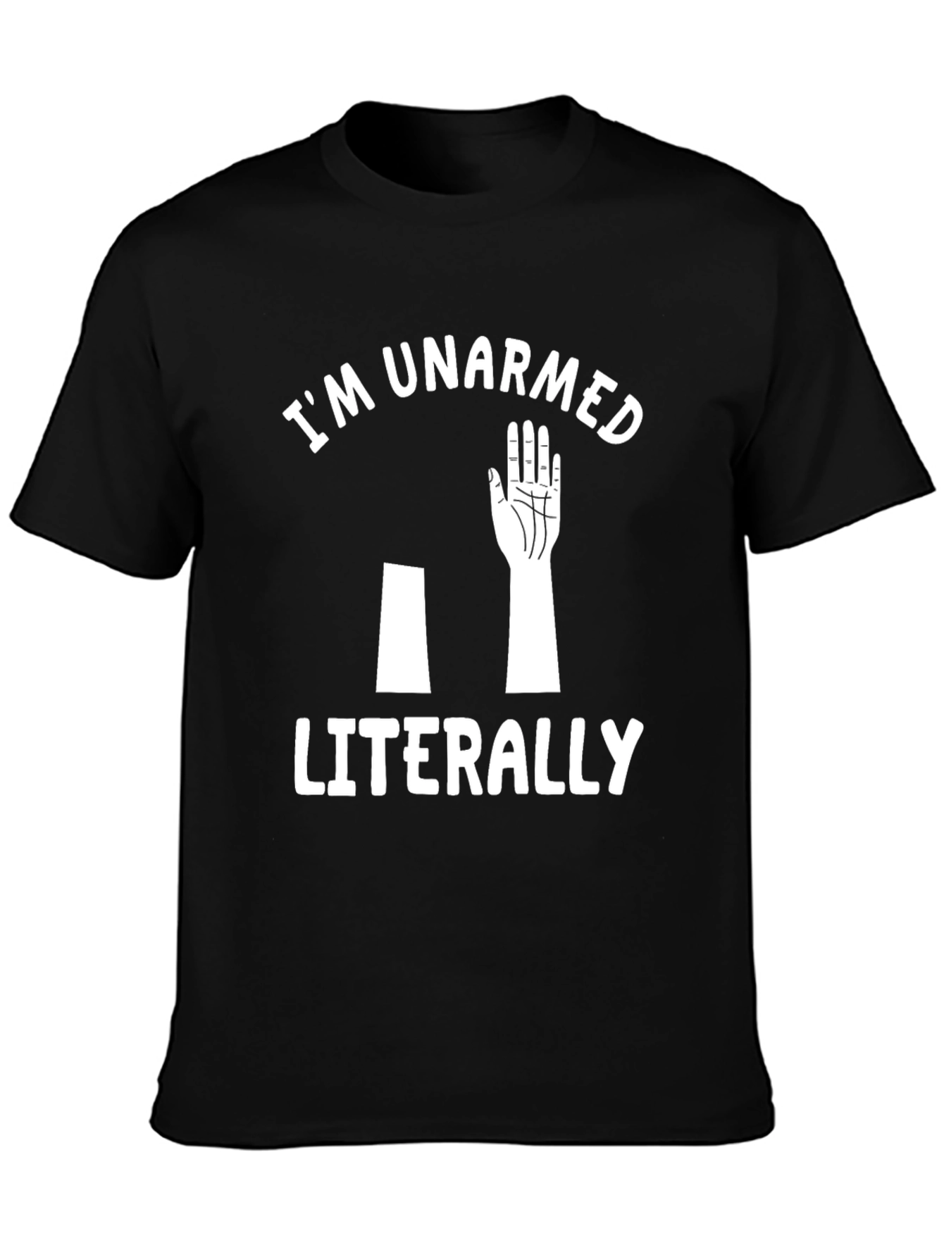 Im Unarmed Literally Graphic Tee
