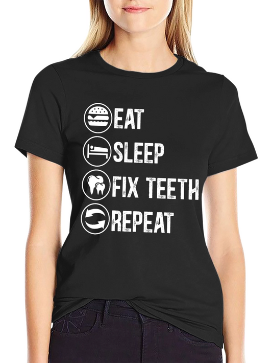 Eat Sleep Fix Teeth Repeat T-Shirt