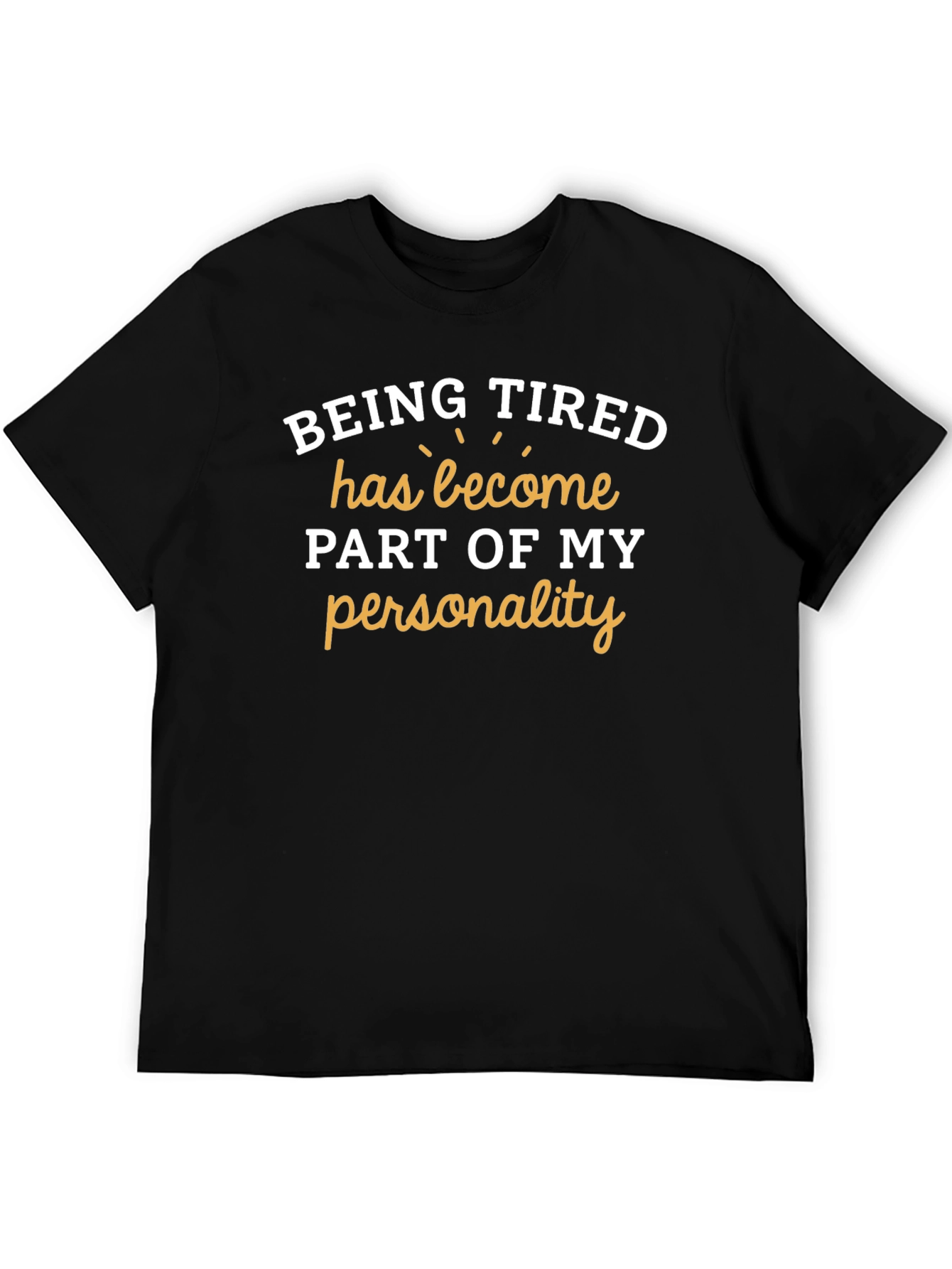 Being Tired T-Shirt Funny Slogan Graphic Tee