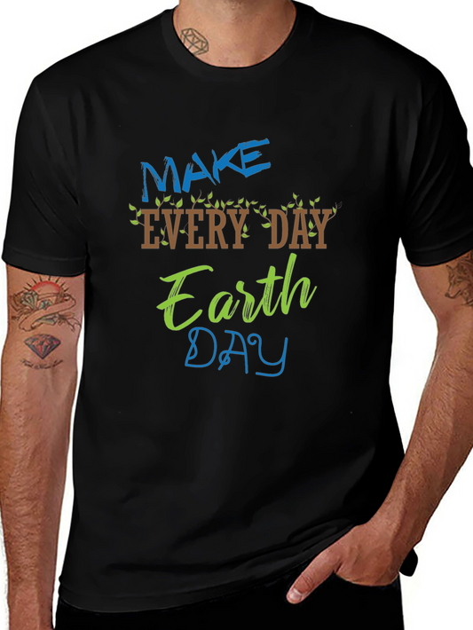 Earth Day T-Shirt - Make Every Day Earth Day!