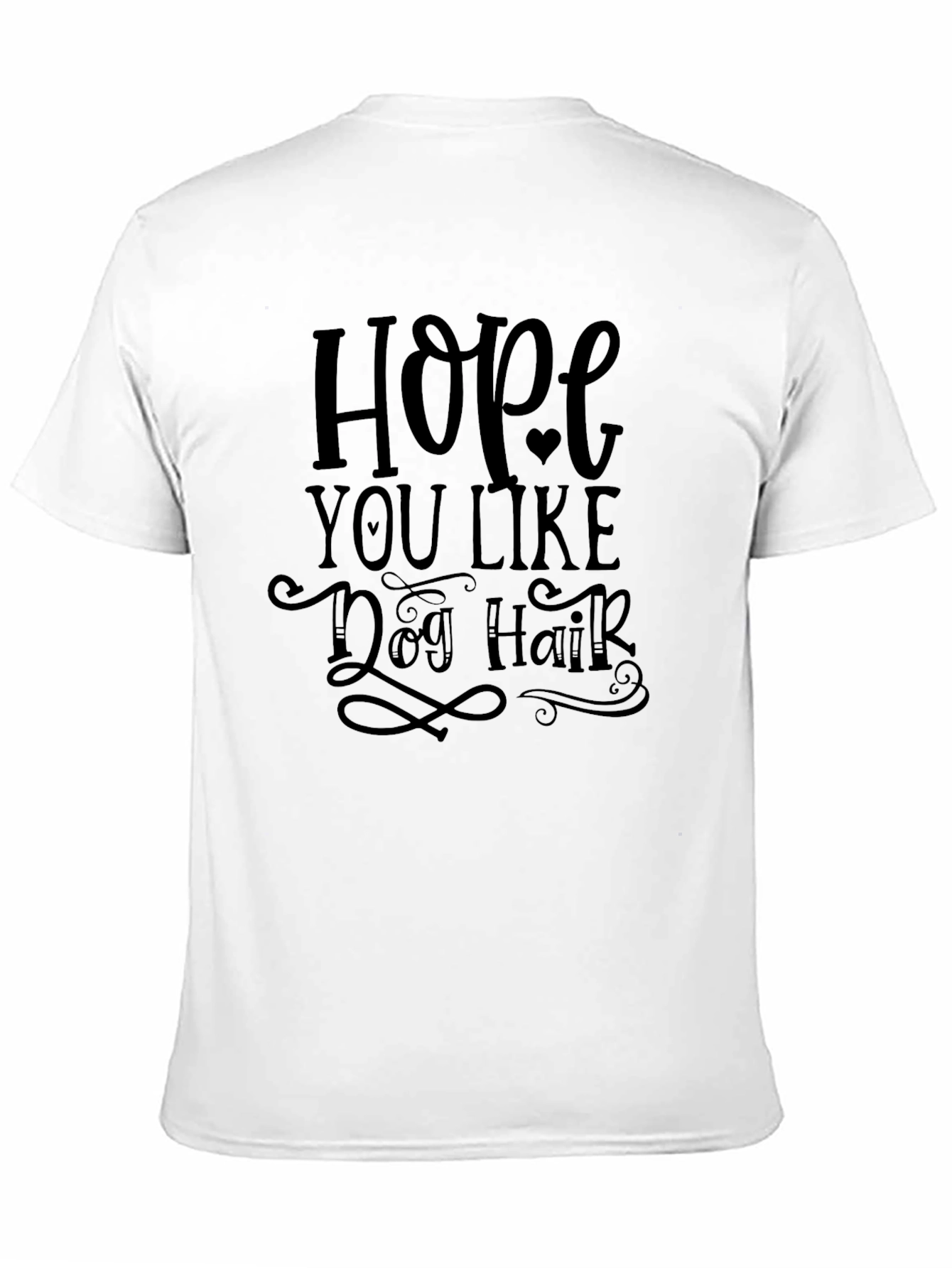 Hope You Like Dog Hair Graphic Tee