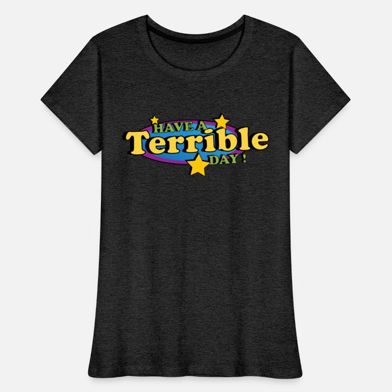 have a Terrible day !