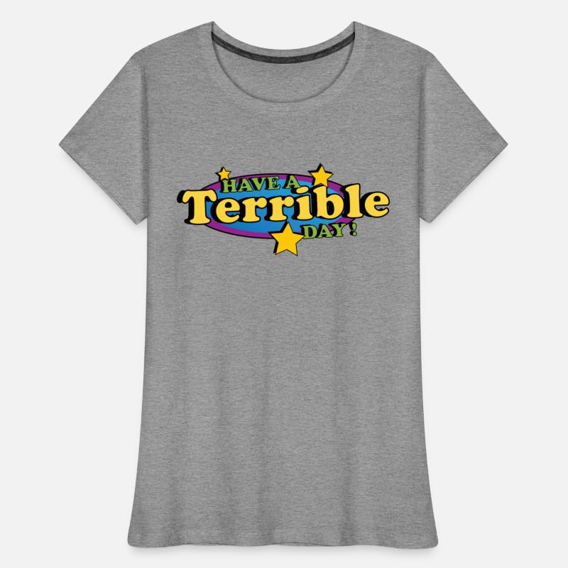 have a Terrible day !