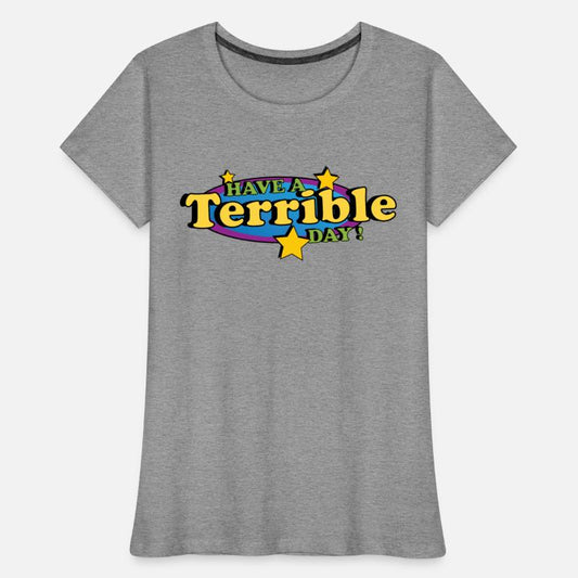 have a Terrible day !