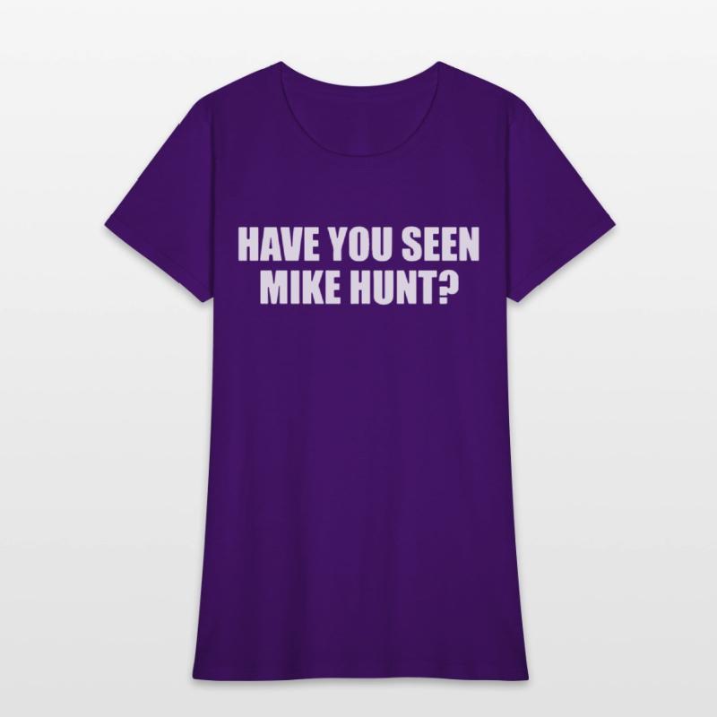 HAVE YOU SEEN MIKE HUNT MENS FUNNY RUDE OFFENSIVE