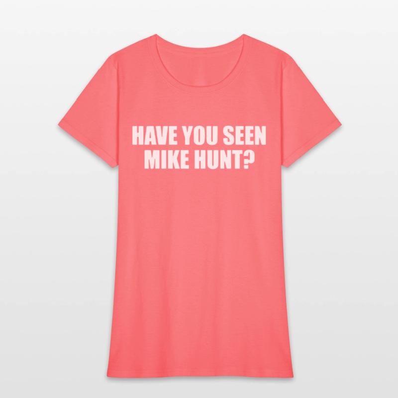 HAVE YOU SEEN MIKE HUNT MENS FUNNY RUDE OFFENSIVE
