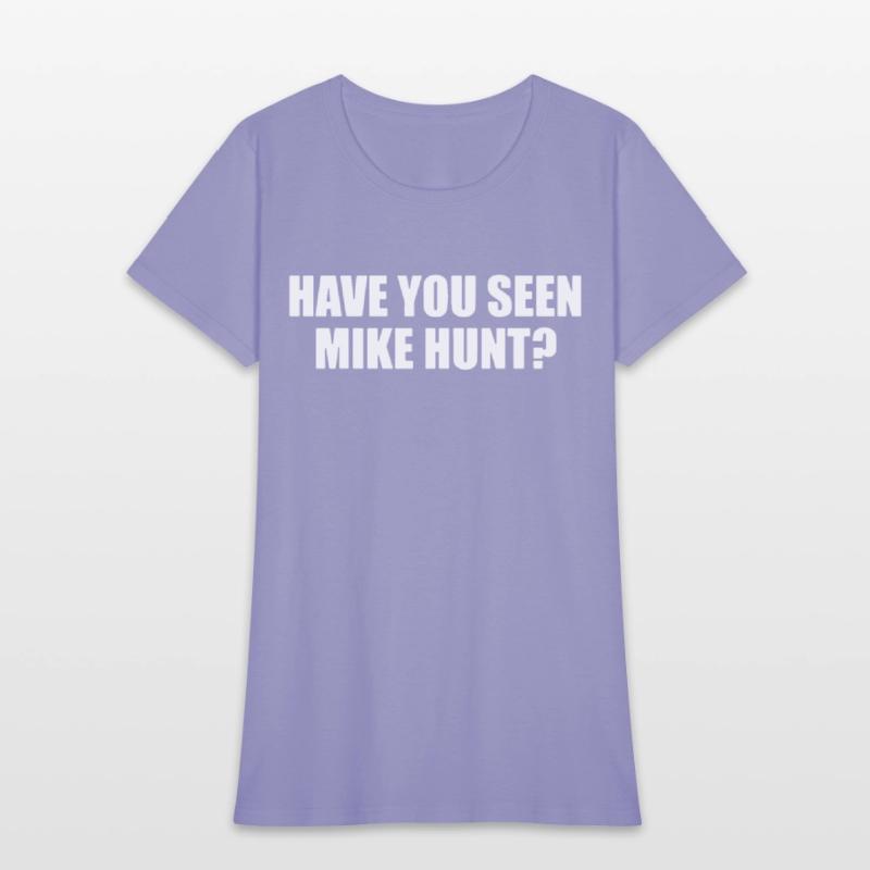 HAVE YOU SEEN MIKE HUNT MENS FUNNY RUDE OFFENSIVE