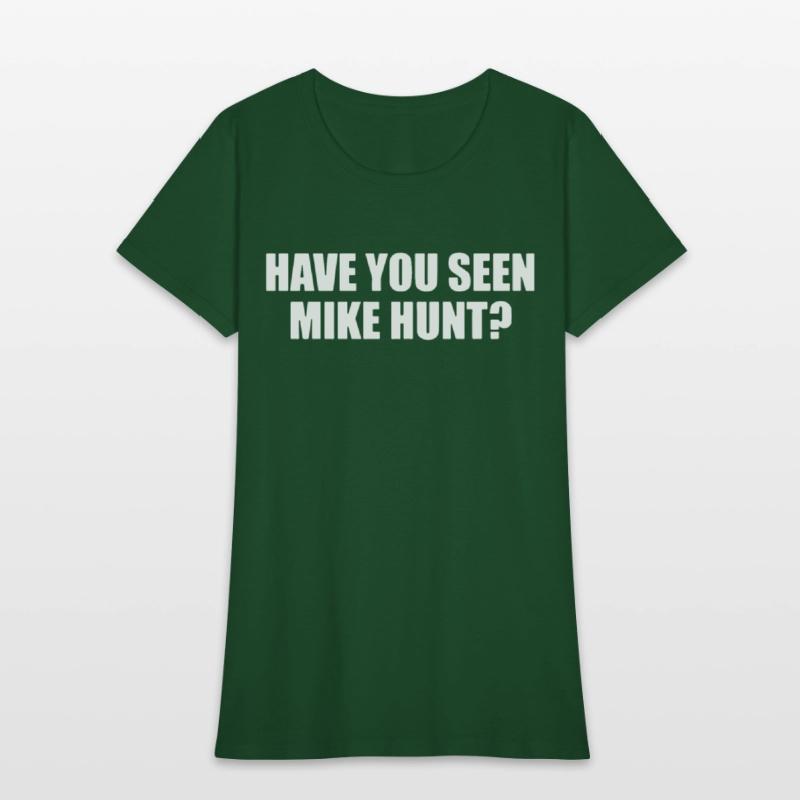HAVE YOU SEEN MIKE HUNT MENS FUNNY RUDE OFFENSIVE