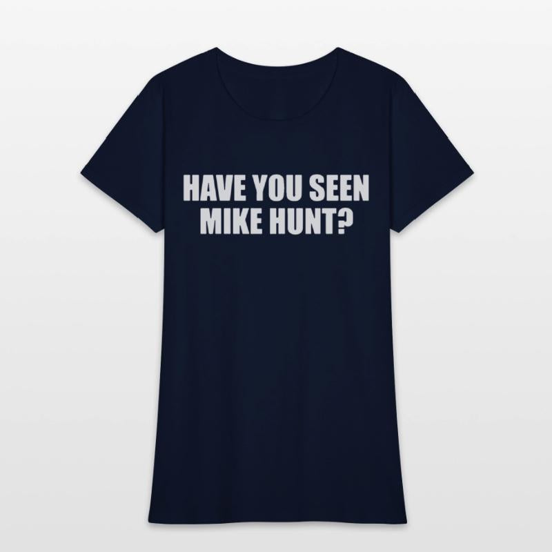 HAVE YOU SEEN MIKE HUNT MENS FUNNY RUDE OFFENSIVE