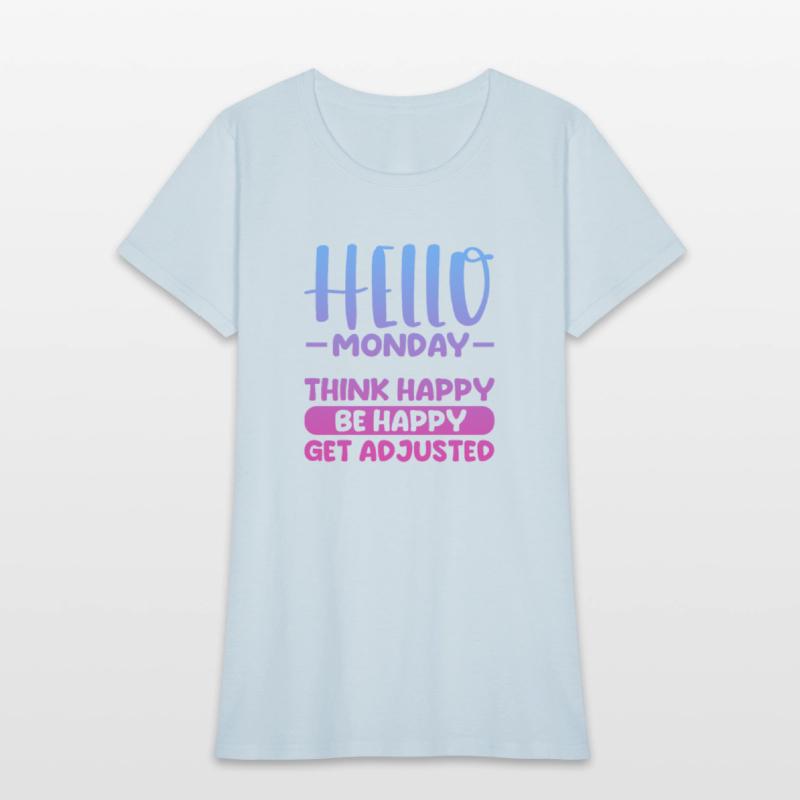 Hello Monday Think Happy Be Happy Get Adjusted