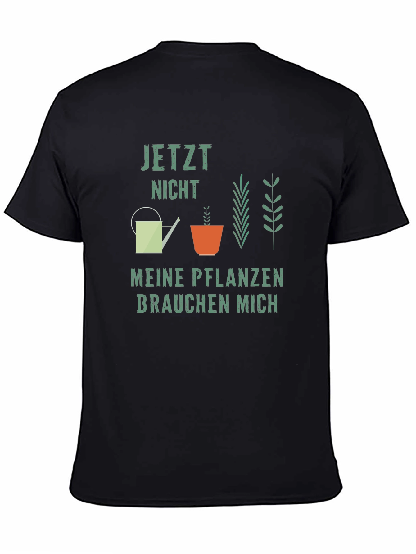 Plant Lover T-Shirt: Jetzt Nicht Meine Pflanzen Brauchen Mich