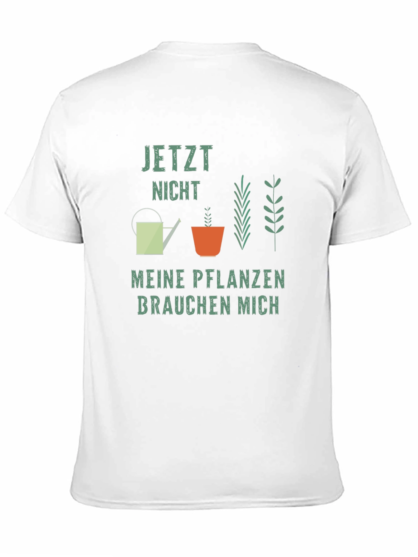 Plant Lover T-Shirt: Jetzt Nicht Meine Pflanzen Brauchen Mich