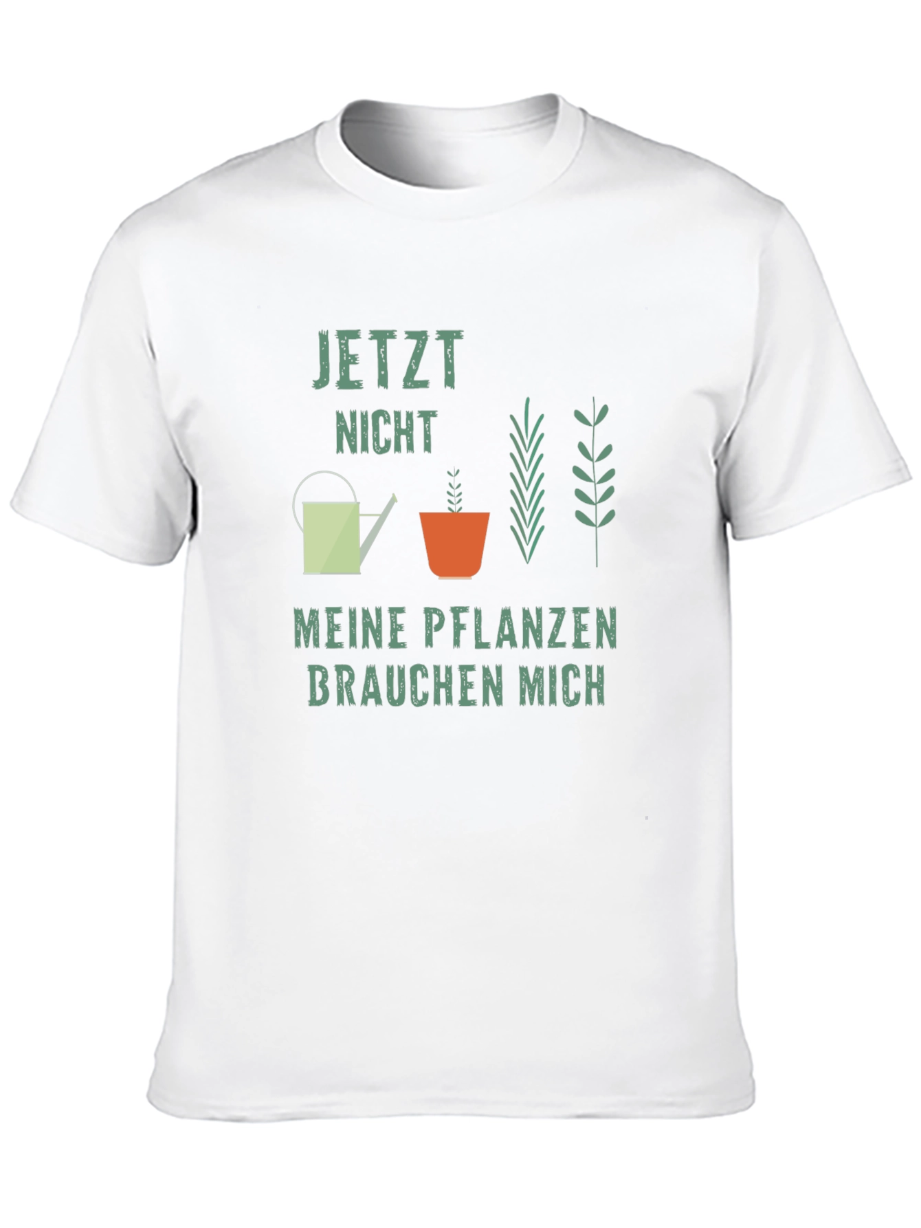 Plant Lover T-Shirt: Jetzt Nicht Meine Pflanzen Brauchen Mich
