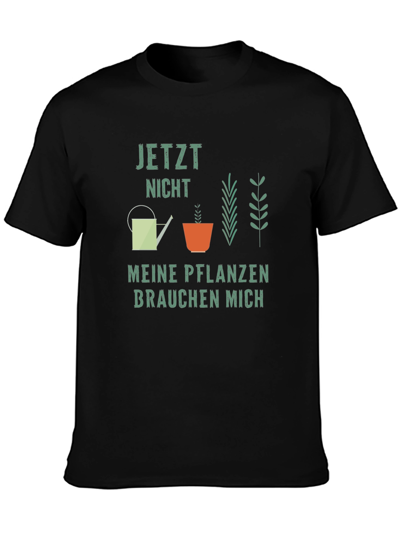 Plant Lover T-Shirt: Jetzt Nicht Meine Pflanzen Brauchen Mich