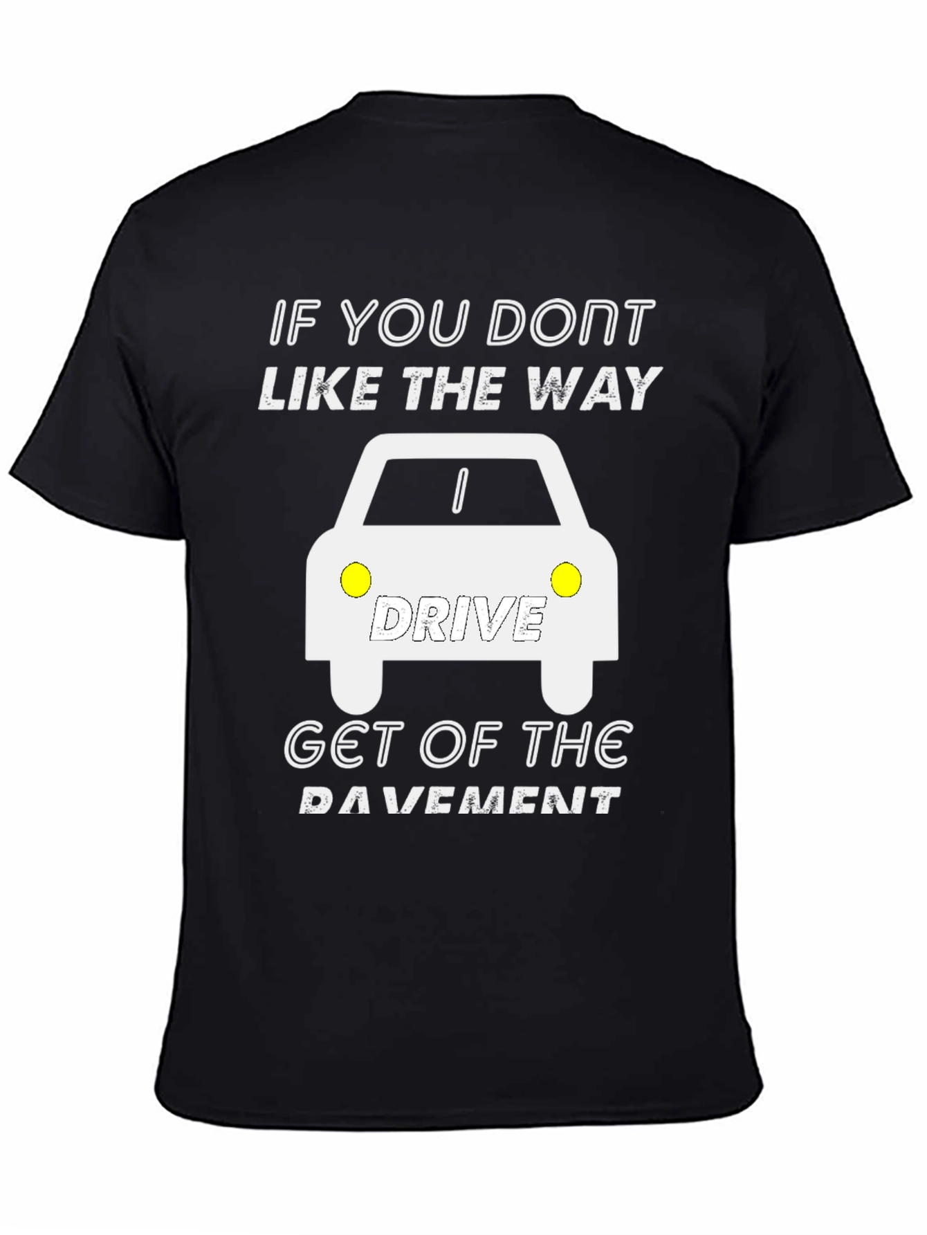 Funny Driver T-Shirt - Get off the Pavement Tee