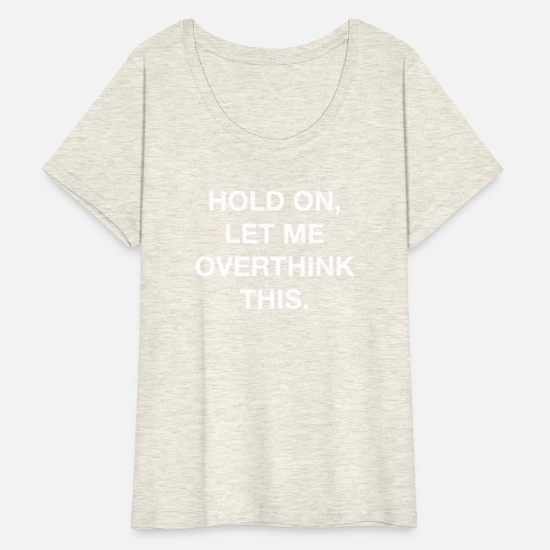 Hold On Let Me Overthink This
